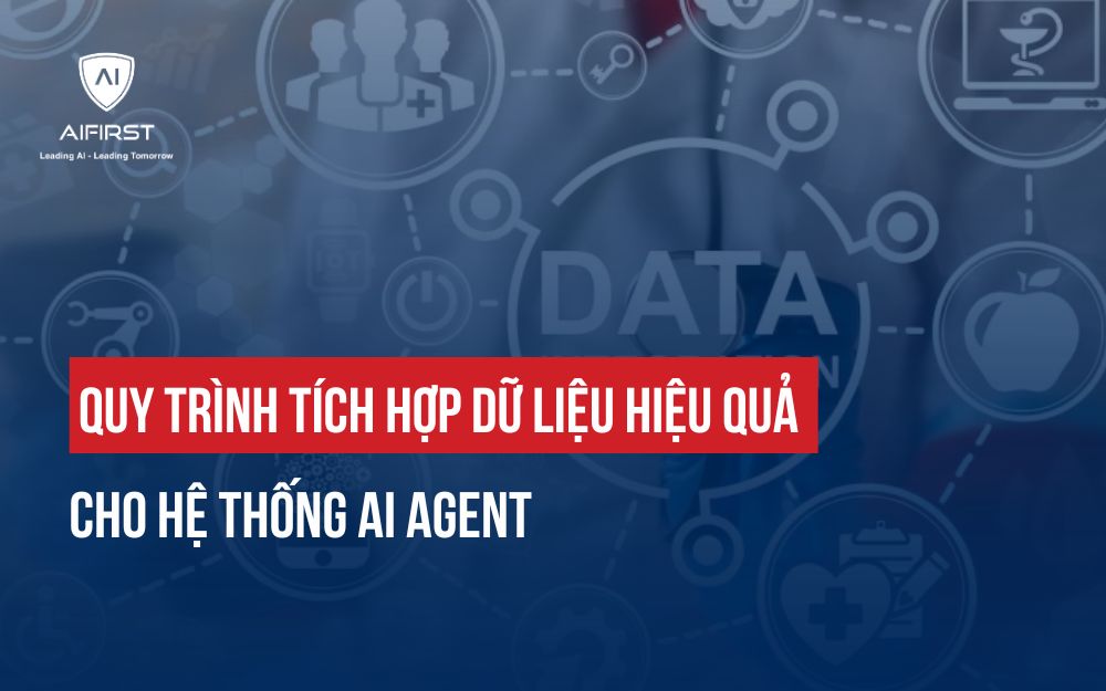 QUY TRÌNH TÍCH HỢP DỮ LIỆU HIỆU QUẢ CHO HỆ THỐNG AI AGENT